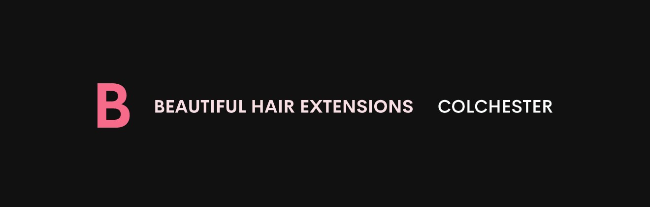BEAUTIFUL HAIR EXTENSIONS COLCHESTER, essex